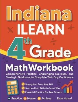 Paperback Indiana ILEARN Grade 4 Math Workbook: Comprehensive Practice, Challenging Exercises, and Strategic Guidance for Complete Test-Day Confidence Book