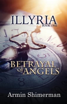 Betrayal of Angels - Book #1 of the Illyria