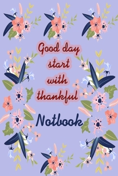 Paperback Good day start with thankful/ Notbook: 120 pages 120 plans, the beginning of good days for clarity, author of publishing a good day Book