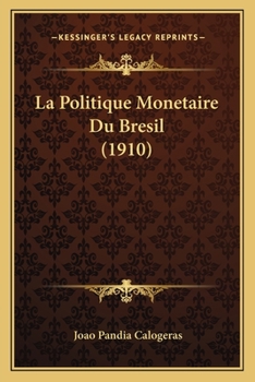Paperback La Politique Monetaire Du Bresil (1910) [Portuguese] Book