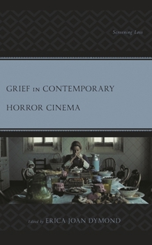 Paperback Grief in Contemporary Horror Cinema: Screening Loss Book