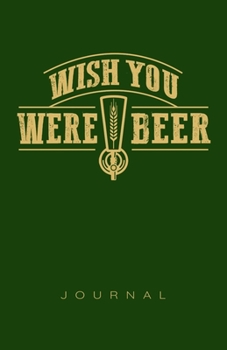 Wish You Were Beer Journal