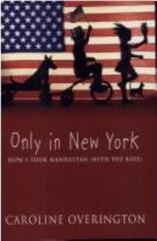 Paperback Only in New York : How I Took Manhattan (with the kids) Book