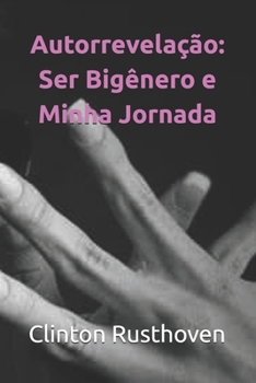 Autorrevelação: Ser Bigênero e Minha Jornada (Portuguese Edition)