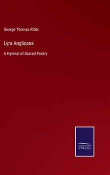 Lyra Anglicana; or, a hymnal of sacred poetry