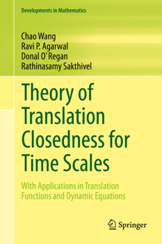 Hardcover Theory of Translation Closedness for Time Scales: With Applications in Translation Functions and Dynamic Equations Book