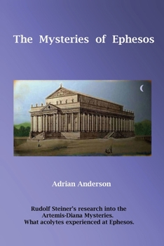 Paperback The Mysteries of Ephesos: Rudolf Steiner's research into the Artemis-Diana mysteries Book