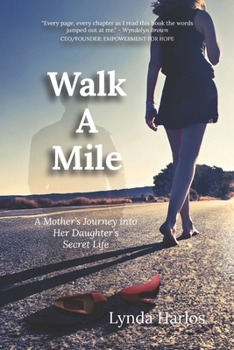 Paperback Walk A Mile: A Mothers Journey into her Daughter's Secret Life Book