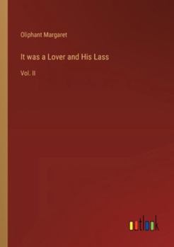 It was a Lover and His Lass: Vol. II book