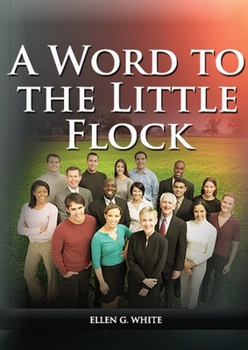 Paperback A Word to the Little Flock: (1844 information, country living, living by faith, the third angels message, the sanctuary and its service) [Large Print] Book