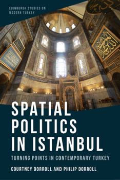 Paperback Spatial Politics in Istanbul: Turning Points in Contemporary Turkey Book