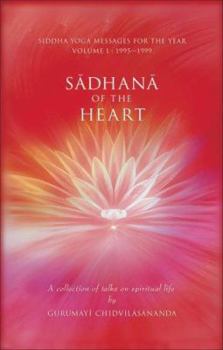 Paperback Sadhana of the Heart: A Collection of Talks on Spiritual Life Book