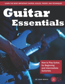 Paperback Guitar Essentials: How to Play Guitar, for Beginners and Intermediate Guitarists Book