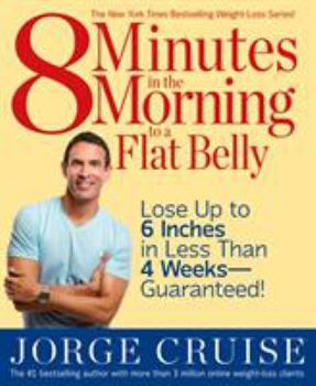 Paperback 8 Minutes in the Morning to a Flat Belly: Lose Up to 6 Inches in Less Than 4 Weeks--Guaranteed! Book