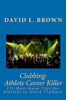 Paperback Clubbing: Athlete Career Killer: 175 Must-know Tips for Athletes to Avoid Violence Book