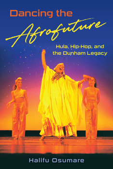 Paperback Dancing the Afrofuture: Hula, Hip-Hop, and the Dunham Legacy Book