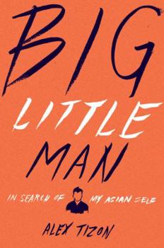Hardcover Big Little Man: In Search of My Asian Self Book