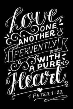 1Peter 1:22 Love one another fervently with pure heart Bible scripture verse 2020 Weekly Christian Planner [6x9]