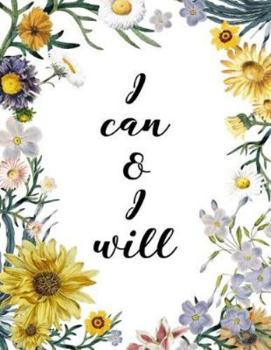 I Can And I Will: Journals to Write In For Women 8.5 x 11 Sunflower Inspirational Daily Notebook