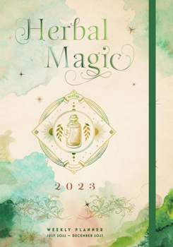 Hardcover Herbal Magic 2023 Weekly Planner: July 2022-December 2023 Book