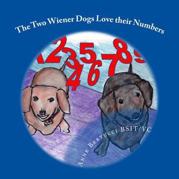 Paperback The Two Wiener Dogs Love their Numbers: Adding and Subtracting with the Two Wiener Dogs Book
