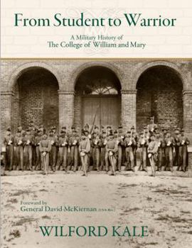 Hardcover From Student to Warrior A Military History of The College of William and Mary Book