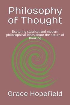 Philosophy of Thought: Exploring classical and modern philosophical ideas about the nature of thinking (Over Thinking)