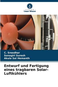 Entwurf und Fertigung eines tragbaren Solar-Luftkühlers (German Edition)