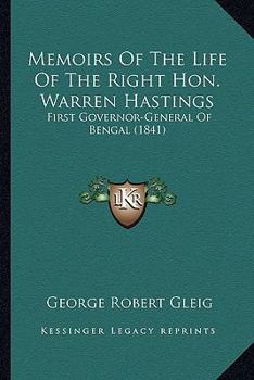 Memoirs of the Life of the Right Hon. Warren Hastings: First Governor-General of Bengal; Compiled From Original Papers; Volume 1