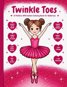 Paperback Twinkle Toes: A Positive Affirmation Coloring Book for Ballerinas Book