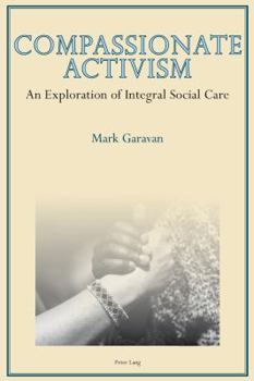 Paperback Compassionate Activism: An Exploration of Integral Social Care Book