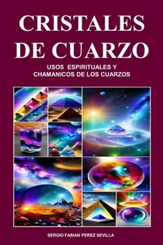 Paperback Cristales de Cuarzo Usos Espirituales Y Chamanicos de Los Cuarzos [Spanish] Book