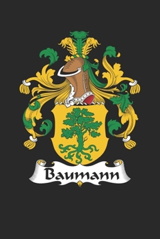 Paperback Baumann: Baumann Coat of Arms and Family Crest Notebook Journal (6 x 9 - 100 pages) Book