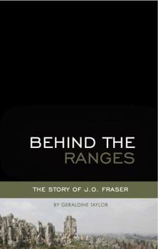 Behind the Ranges:  biography of J. O. Fraser of Lisuland, Southwest China