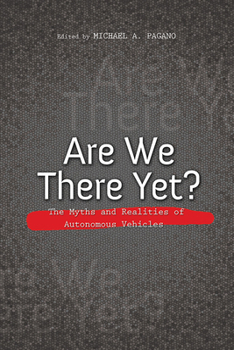 Paperback Are We There Yet?: The Myths and Realities of Autonomous Vehicles Book