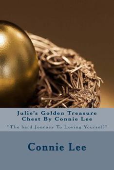 Julie's Golden Treasure Chest by Connie Lee: "The Hard Journey to Loving Yourself"
