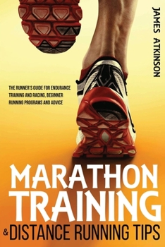 Paperback Marathon Training & Distance Running Tips: The runners guide for endurance training and racing, beginner running programs and advice Book