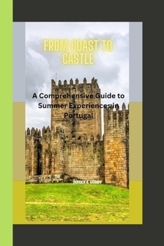 Paperback From Coast to Castle: A Comprehensive Guide to Summer Experiences in Portugal Book