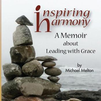 Paperback Inspiring Harmony: A Memoir about Leading with Grace Book