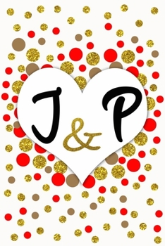 J and P Personalized Monogrammed notebook journal gift with Two Initials for Couples and lovers on valentine’s day, wedding anniversary and special ... monogram Journal with blank Lined pages