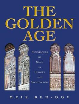 Paperback The Golden Age: Synagogues of Spain in History and Architecture Book