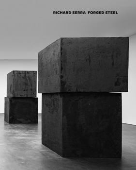 Hardcover Richard Serra: Forged Sculpture Book