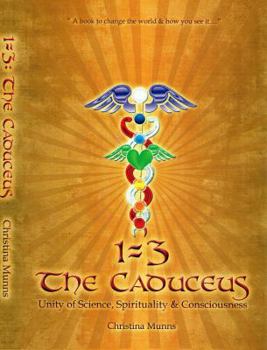Paperback 1=3: The Caduceus - Unity of Science, Spirituality & Consciousness Book