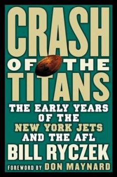 Hardcover Crash of the Titans: The Early Years of the New York Jets and the Afl Book