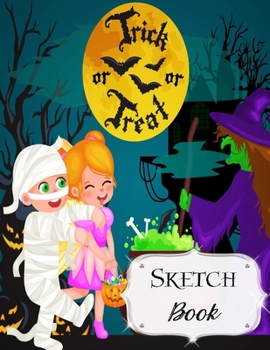 Sketch Book: Halloween Sketchbook Scetchpad for Drawing or Doodling Notebook Pad for Creative Artists Trick Or Treat Kids with Witch