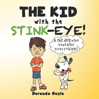 Paperback THE KID with the STINK-EYE!: And the DOG who Explains Everything! Book