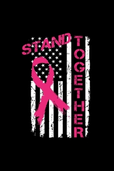 STAND TOGETHER: Dot Grid Journal - Stand Together America Cool Breast Cancer Awareness Gift - Black Dotted Diary, Planner, Gratitude, Writing, Travel, Goal, Bullet Notebook