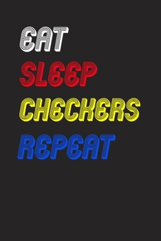 Eat Sleep checkers  Repeat Notebook Fan Sport Gift: Lined Notebook / Journal Gift, 120 Pages, 6x9, Soft Cover, Matte Finish