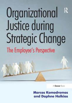 Hardcover Organizational Justice during Strategic Change: The Employee's Perspective Book