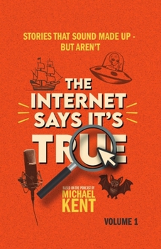 The Internet Says It's True: Stories That Sound Made Up-But Aren't